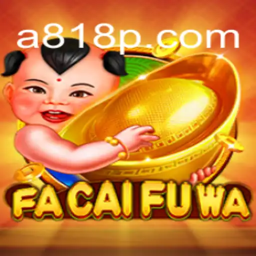 Exploring FaCaiFuWa: A Dive into the Exciting Gameplay of 818p.com